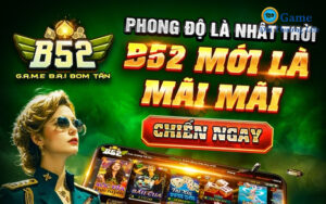 Chiến ngay nhiều game hấp dẫn tại B52 Club