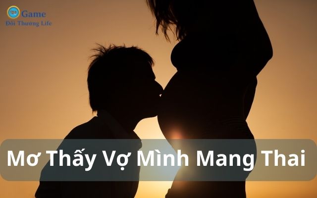 Mơ thấy vợ mình đang mang thai